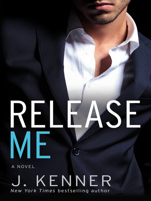 Title details for Release Me by J. Kenner - Available